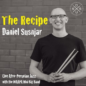 The Recipe - Live Afro-Peruvian Jazz with the W.A.A.P.A. Mini Big Band