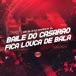 Baile do Casarão - Fica Louca de Bala (Explicit)