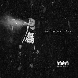 We All Gon Shine (Explicit)