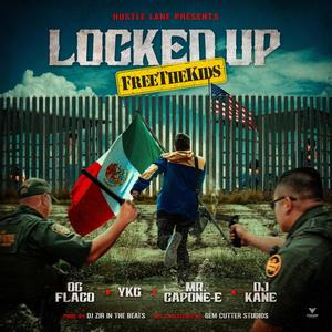 Locked Up (FreeTheKids) (feat. DJ Kane, Mr. Capone-E & YKG) (Explicit)