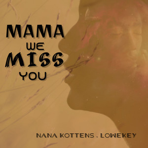 Nana Kottens - Mama We Miss You(feat. Lowekey) (Acoustic Rap)