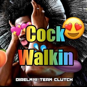Cock Walkin (feat. Team Clutch) (Explicit)