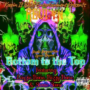 Bottom to the Top (feat. Layzie Bone, Bizzy Bone, Stevie Stone & Devil’s Degenerates: Cynner Squad) [Explicit]