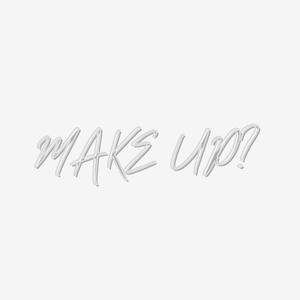 Make Up? (Explicit)