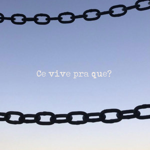 Cê vive pra que?