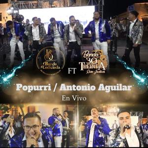 Popurri De Antonio Aguilar (feat. Banda 30 Treinta) [En vivo]