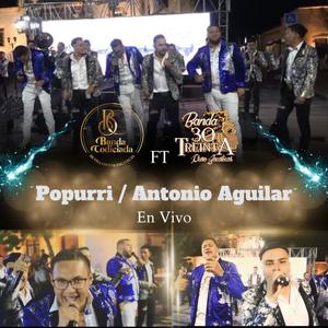 Popurri De Antonio Aguilar (feat. Banda 30 Treinta) (En vivo)