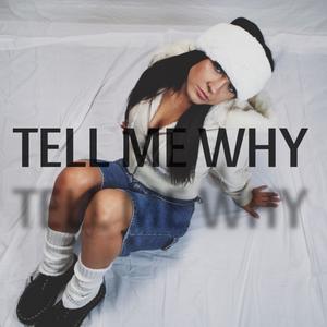 Tell Me Why