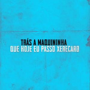 TRÁS A MAQUININHA QUE HOJE EU PASSO O XERECARD (Explicit)