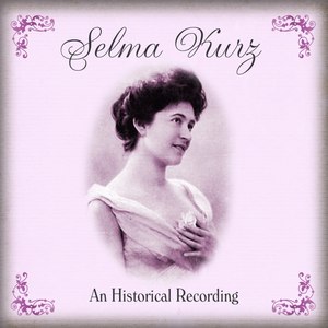 Selma Kurz An Historical Recording