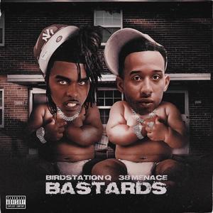 Bastards (feat. Birdstation Q) [Explicit]