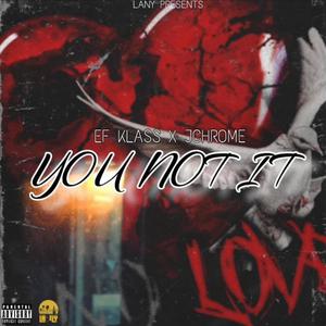 You Not It (feat. J chrome) [Explicit]