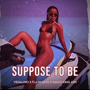 SUPPOSE TO BE (feat. Flash NLTG & SAUCE KING ASH) (Explicit)