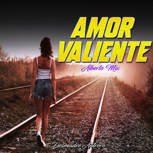 Amor Valiente (Desmadre Antrero)