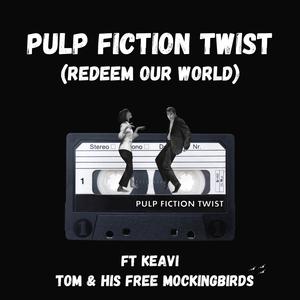 Pulp Fiction Twist (Redeem Our World) (feat. keavi) (Explicit)
