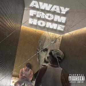 AWAY FROM HOME (feat. Jiggie781) [Explicit]