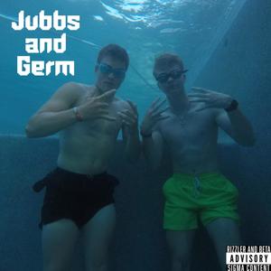 Jubbs and Germ (feat. Jubbs)