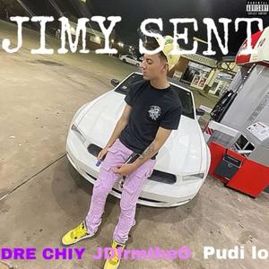 Jimy Sent (feat. Dre Chiy, JDfrmtheO & Pudi lo) [Explicit]