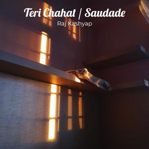 Teri Chahat / Saudade