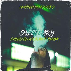 Sweet Mary (feat. M.U.S.T.I.O.) [Danny Blackbones Remix] [Explicit]