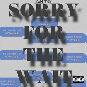 Sorry for the wait ep (Explicit)