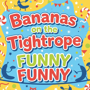 Bananas on the Tightrope FUNNY FUNNY