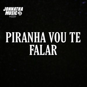 Piranha Vou Te Falar