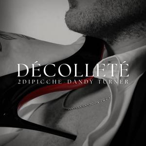 DÉCOLLETÉ (con DANDY TURNER) (Explicit)