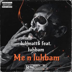 Me n Luhbam)offical audio (feat. Luhbam) [Explicit]