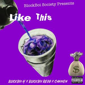 Like This (feat. Block Boi Redd & Cannen) [Explicit]