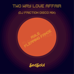 Two Way Love Affair (DJ Friction Extended Disco Mix)