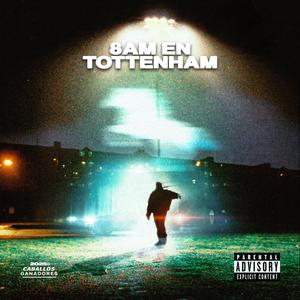 8am en Tottenham (Explicit)