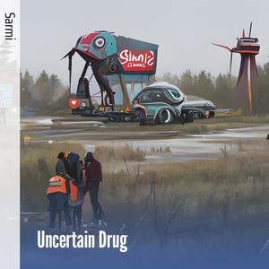 Uncertain Drug