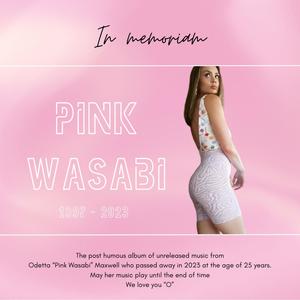 In Memoriam Pink Wasabi