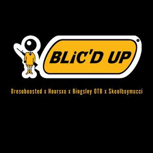 Blic'd up (feat. Hoursxo, Bingsley otb & SkoolBoyMucci) [Explicit]