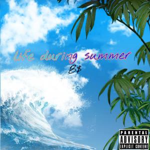 Life during summer (Explicit)