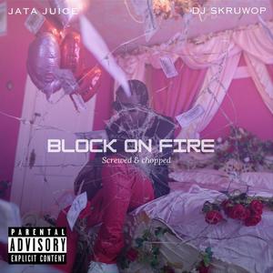 Block On Fire (feat. DJ Skruwop) [Screwed & Chopped] [Explicit]