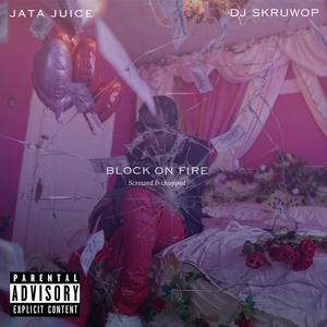 Block On Fire (feat. DJ Skruwop) (feat. Dj Skruwop|Screwed & Chopped|Explicit)