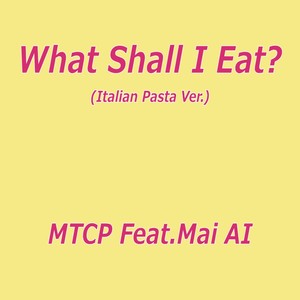 What Shall I Eat? (Italian Pasta Ver.)