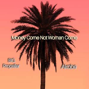 Money Come Not Woman Come (Remastered|Explicit)
