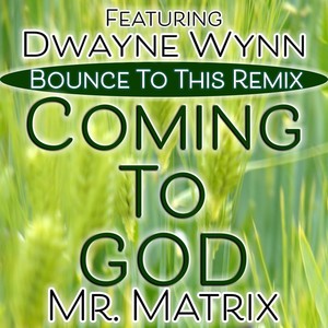 Coming to God (Bounce to This Remix) [feat. Dwayne Wynn]