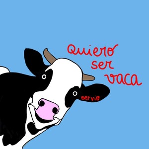 Quiero ser vaca