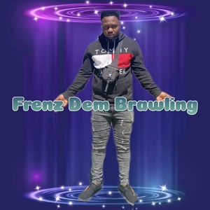 Frenz Dem Brawling (Explicit)