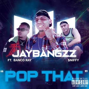 Pop That (feat. $niffy & Banco Ray) [Explicit]