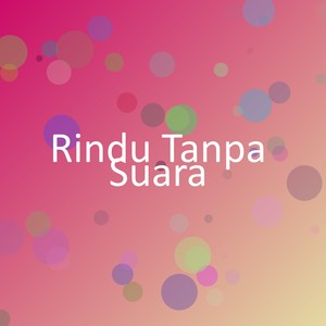 Rindu Tanpa Suara