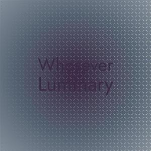 Whosever Luminary