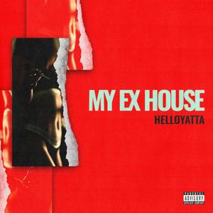 My Ex House (feat. Astaxx The BeatLord) [Explicit]