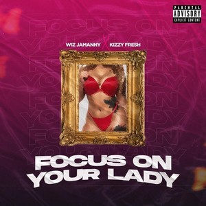 Focus on Your Lady (Explicit)