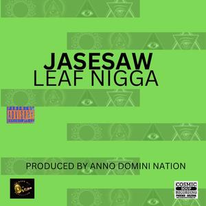 LEAF NIGGA (Explicit)