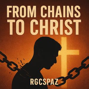 From Chains To Christ